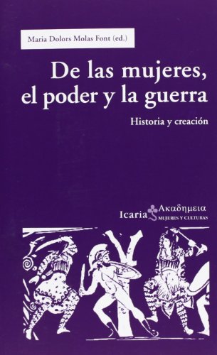 Stock image for DE LAS MUJERES, EL PODER Y LA GUERRA: Historia y cracin for sale by KALAMO LIBROS, S.L.