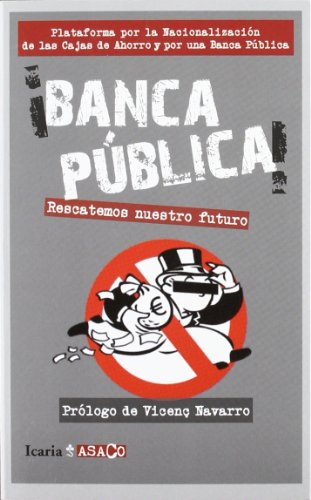 Beispielbild fr Banca pblica! : rescatemos nuesto futuro (ASACO, Band 12) zum Verkauf von medimops