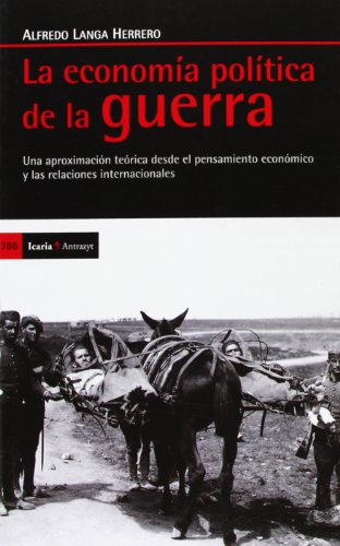 Beispielbild fr La economa de la guerra : una aproximacin terica desde el pensamiento econmico y las relaciones internacionales (Antrazyt, Band 386) zum Verkauf von medimops