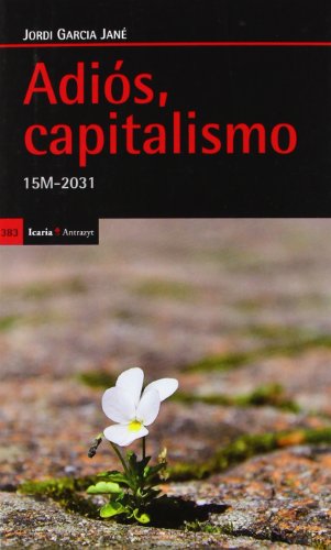 Imagen de archivo de Adis, capitalismo : 15M-2031 (Antrazyt, Band 383) a la venta por medimops