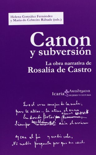 Stock image for CANON Y SUBVERSIN: La obra narrativa de Rosala de Castro for sale by KALAMO LIBROS, S.L.