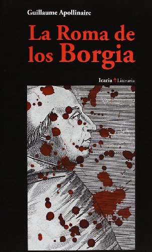 La Roma de los Borgia (Literaria) (Spanish Edition) (9788498884791) by Apollinaire, Guillaume