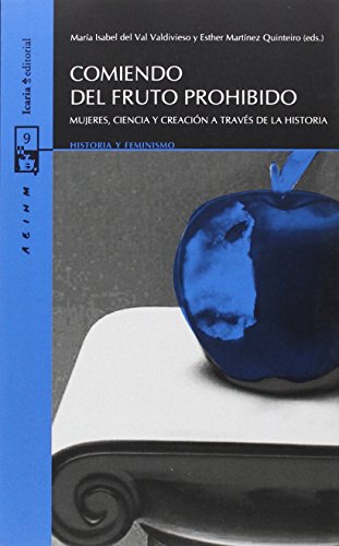 Imagen de archivo de COMIENDO DEL FRUTO PROHIBIDO: MUJERES, CIENCIA Y CREACION A TRAVES DE LA HISTORIA a la venta por KALAMO LIBROS, S.L.