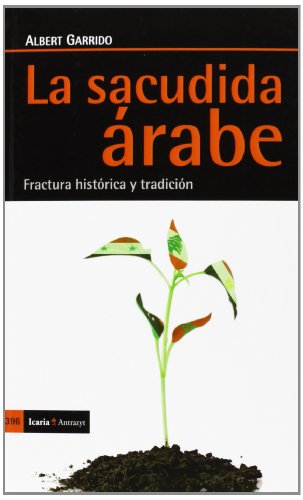 Imagen de archivo de LA SACUDIDA ARABE: Fractura histrica y tradicin a la venta por KALAMO LIBROS, S.L.