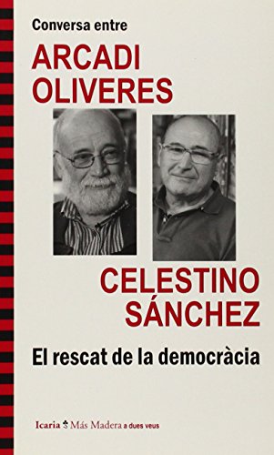 9788498885279: Conversa entre ARCADI OLIVERES i CELESTINO SNCHEZ. El rescat de la democrcia (Ms Madera)