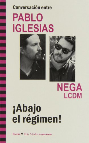 Imagen de archivo de CONVERSACION ENTRE PABLO IGLESIAS Y NEGA LCDM: Abajo el rgimen! a la venta por KALAMO LIBROS, S.L.