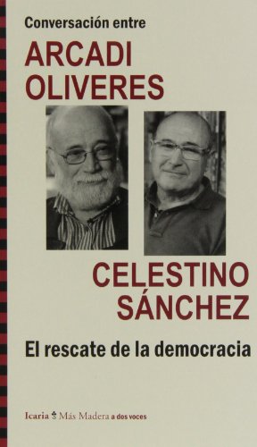 9788498885453: Conversacin entre ARCADI OLIVRES y CELESTINO SNCHEZ. El rescate de la democracia (Ms Madera)