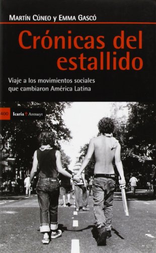 9788498885552: Crnicas del estallido: Viaje a los movimientos sociales que cambiaron Amrica Latina (Antrazyt)