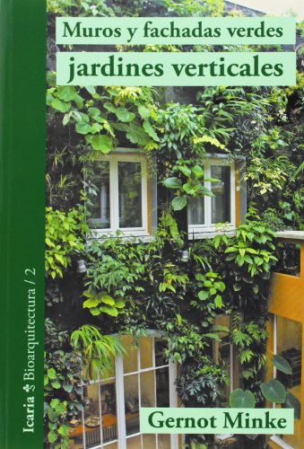 Muros y fachadas verdes, jardines verticales: sistemas y plantas, funciones y aplicaciones