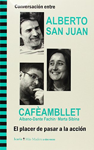 CONVERSACIÓN ENTRE ALBERTO SAN JUAN Y CAFÈAMBLLET, ALBANO-DANTE FACHÍN MARTA S