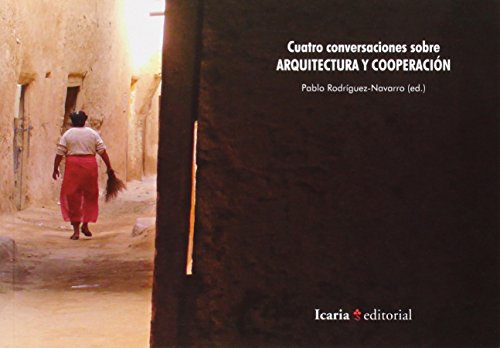Imagen de archivo de CUATRO CONVERSACIONES SOBRE ARQUITECTURA Y COOPERACIN a la venta por KALAMO LIBROS, S.L.