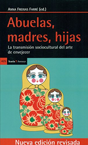 Imagen de archivo de ABUELAS, MADRES, HIJAS LA TRANSMISIN SOCIOCULTURAL DEL ARTE DE ENVEJE a la venta por Iridium_Books