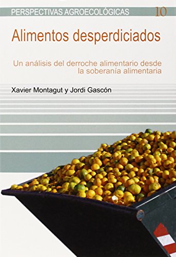 Stock image for ALIMENTOS DESPERDICIADOS: UN ANALISIS DEL DERROCHE ALIMENTARIO DESDE LA SOBERANIA ALIMENTARIA for sale by KALAMO LIBROS, S.L.