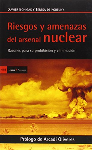 Imagen de archivo de RIESGOS Y AMENAZAS DEL ARSENAL NUCLEAR: RAZONES PARA SU PROHIBICION Y ELIMINACION a la venta por KALAMO LIBROS, S.L.