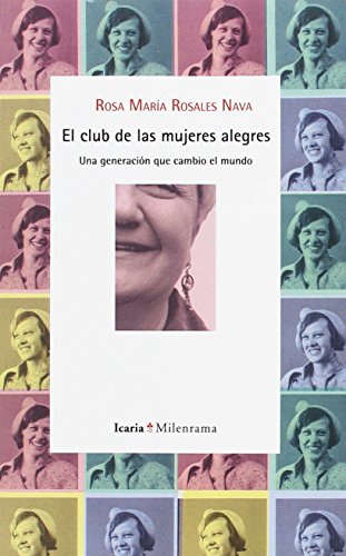 Imagen de archivo de EL CLUB DE LAS MUJERES ALEGRES: UNA GENERACION QUE CAMBIO EL MUNDO a la venta por KALAMO LIBROS, S.L.