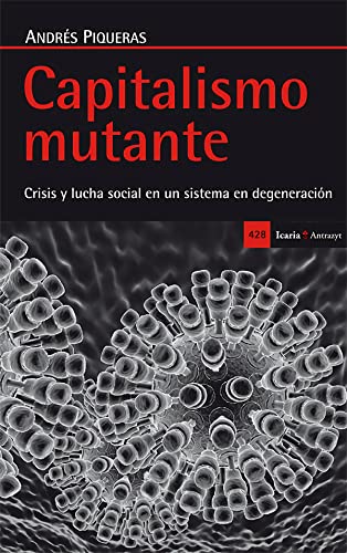 Stock image for CAPITALISMO MUTANTE: CRISIS Y LUCHA SOCIAL EN UN SISTEMA EN DEGENERACION for sale by KALAMO LIBROS, S.L.