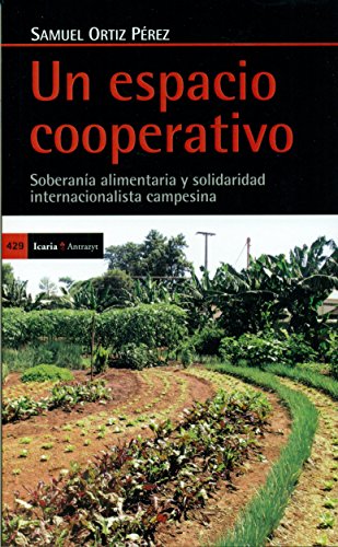 9788498886689: Un espacio cooperativo: Soberana alimentara y solidaridad internacionalista campesina (Antrazyt)