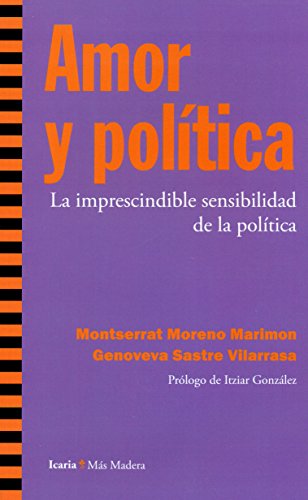 9788498886696: Amor y poltica: La imprescindible sensibilidad de la poltica