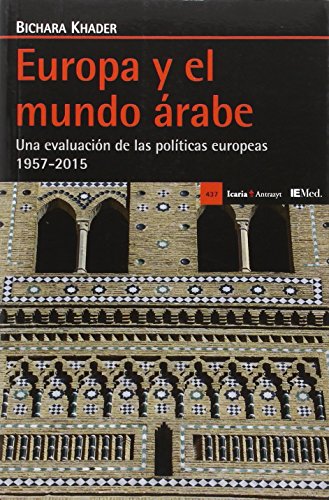 Beispielbild fr Europa y el mundo rabe : una evaluacin de las polticas europeas 1957-2015 (Antrazyt, Band 437) zum Verkauf von medimops