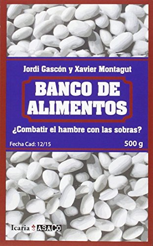 Stock image for BANCO DE ALIMENTOS: COMBATIR EL HAMBRE CON LAS SOBRAS? for sale by KALAMO LIBROS, S.L.