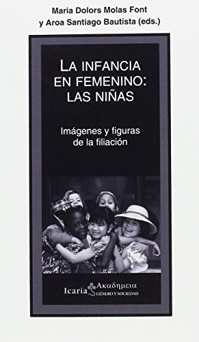 Beispielbild fr LA INFANCIA EN FEMENINO: LAS NI�AS: Im�genes y figuras de la filiaci�n (Akademeia) (Spanish Edition) zum Verkauf von Phatpocket Limited