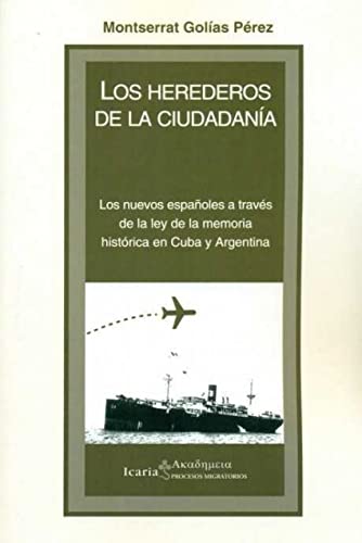 9788498887624: LOS HEREDEROS DE LA CIUDADANA: Los nuevos espaoles a travs de la ley de la memoria histrica en Cuba y Argentina (Akademeia)