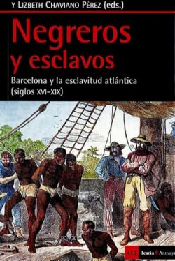 9788498887884: Negreros y esclavos: Barcelona y la esclavitud atlntica (siglos XVI-XIX) (Antrazy)