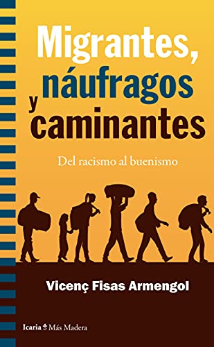 Stock image for MIGRANTES, NAUFRAGOS Y CAMINANTES. DEL RACISMO AL BUENISMO for sale by KALAMO LIBROS, S.L.