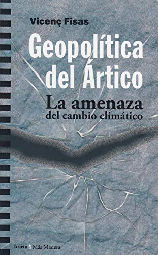 Stock image for GEOPOLITICA DEL ARTICO: LA AMENAZA DEL CAMBIO CLIMATICO for sale by KALAMO LIBROS, S.L.