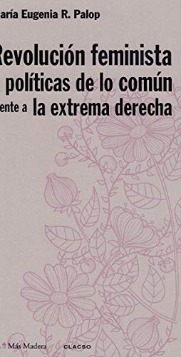 Stock image for REVOLUCION FEMINISTA Y POLITICAS DE LO COMUN FRENTE A LA EXTREMA DERECHA for sale by KALAMO LIBROS, S.L.