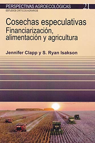 Imagen de archivo de COSECHAS ESPECULATIVAS. FINANCIARIZACION, ALIMENTACION Y AGRICULTURA a la venta por KALAMO LIBROS, S.L.