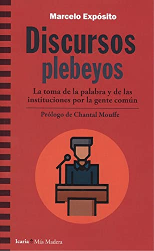 Beispielbild fr DISCURSOS PLEBEYOS: LA TOMA DE LA PALABRA Y DE LAS INSTITUCIONES POR LA GENTE COMUN zum Verkauf von KALAMO LIBROS, S.L.