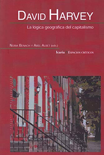 Imagen de archivo de DAVID HARVEY. LA LOGICA GEOGRAFICA DEL CAPITALISMO a la venta por KALAMO LIBROS, S.L.