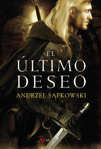 El Ãºltimo deseo (Alamut Serie FantÃ¡stica) (Spanish Edition) (9788498890037) by Sapkowski, Andrzej