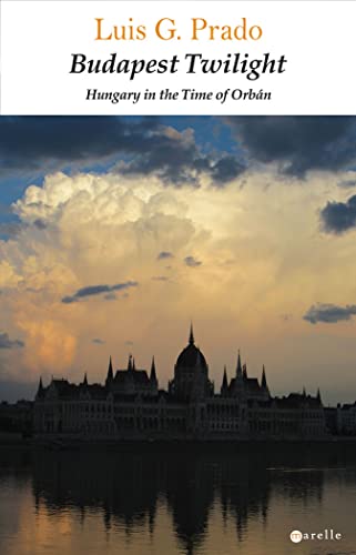 9788498891478: Budapest Twilight: Hungary in the Time of Orbn