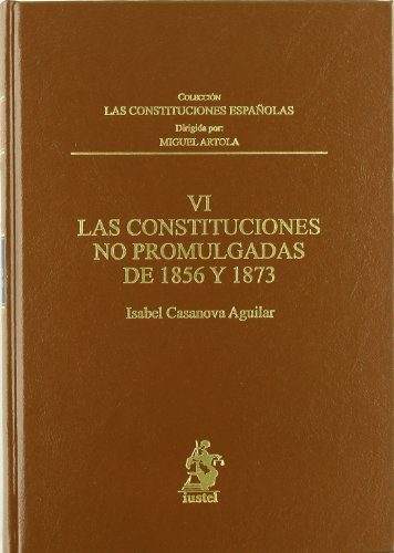 9788498900217: VI. las Constituciones no Promulgadas de 1856 y 1873 (Constituciones Espaolas)