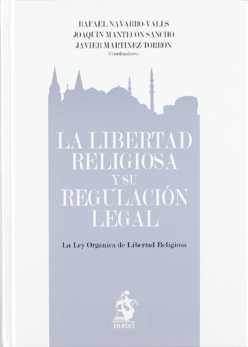 9788498900545: La Libertad Religiosa y Su Regulacin Legal. La Ley Orgnica De Libertad Religiosa (Estudios Doctrinales)