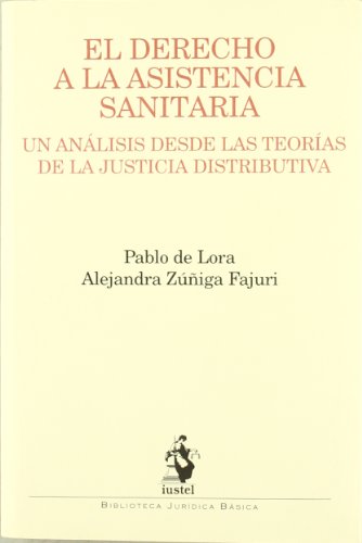 9788498900859: El Derecho a la Asistencia Sanitaria. Un Anlisis desde las Teoras de la Justicia Distributiva