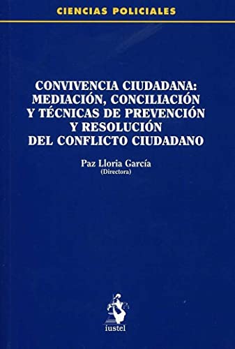 Beispielbild fr CONVIVENCIA CIUDADANA: MEDIACIN, CONCILIACIN Y TCNICAS DE PREVENCIN Y RESOLUCIN DEL CONFLICTO CIUDADANO (Ciencias Policiales, Band 1) zum Verkauf von medimops