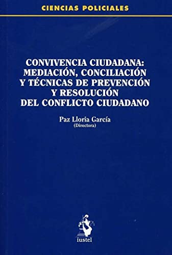 Imagen de archivo de CONVIVENCIA CIUDADANA: MEDIACIN, CONCILIACIN Y TCNICAS DE PREVENCIN Y RESOLUCIN DEL CONFLICTO CIUDADANO (Ciencias Policiales, Band 1) a la venta por medimops