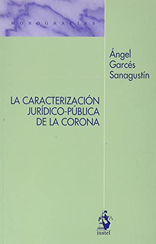 Imagen de archivo de LA CARACTERIZACIN JURDICO-PBLICA DE LA CORONA a la venta por medimops