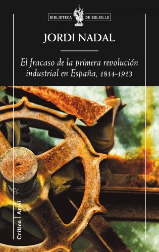 9788498920154: El fracaso de la primera revolucin industrial en Espaa, 1814-1913 (BBC ARIEL)