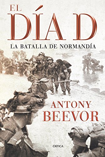 El dÃ­a D: La batalla de NormandÃ­a (Spanish Edition) (9788498920208) by Beevor, Antony