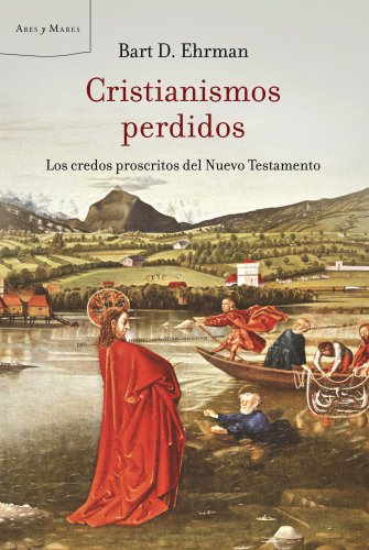 Cristianismos perdidos: Los credos proscritos del Nuevo Testamento (9788498920420) by Ehrman, Bart D.