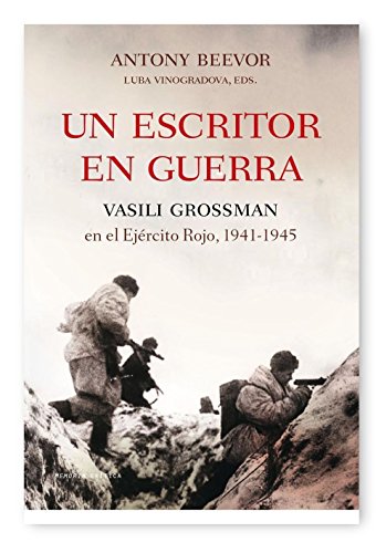 Un escritor en guerra: Vassili Grossman en el EjÃ©rcito Rojo, 1941-1945 (9788498920482) by Beevor, Antony