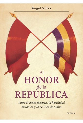 Imagen de archivo de El honor de la Repblica Entre el acoso fascista, la hostilidad britn a la venta por Iridium_Books