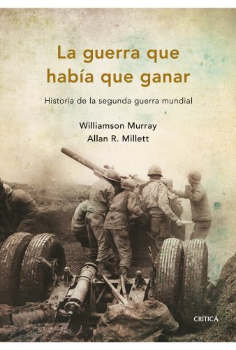 9788498921045: La guerra que haba que ganar: Historia de la segunda guerra mundial: 1 (Memoria Crtica)