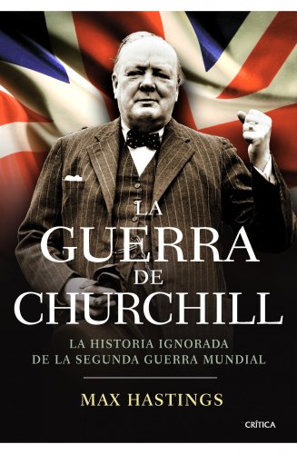 Stock image for La guerra de Churchill: la historia ignorada de la segunda guerra mundial for sale by LIBRERA MATHILDABOOKS