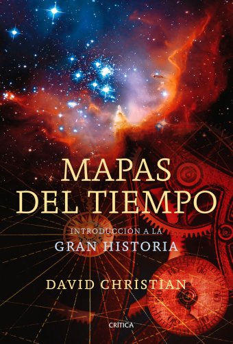 Mapas del tiempo Introducción a la «gran historia» - David Christian