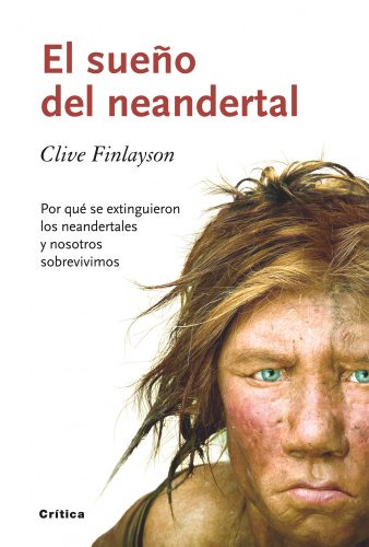 9788498921465: El sueo del neandertal: Por qu se extinguieron los neandertales y nosotros sobrevivimos